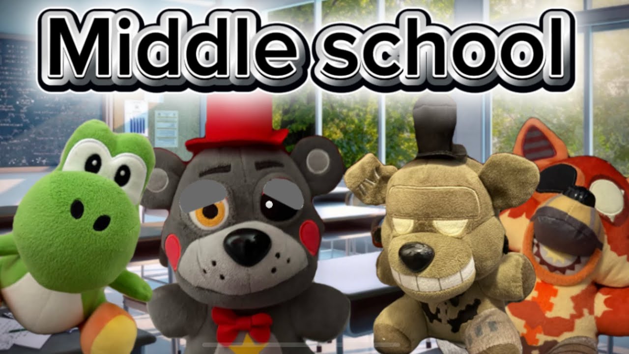 FNAF plush video - MIDDLE SCHOOL PART 1