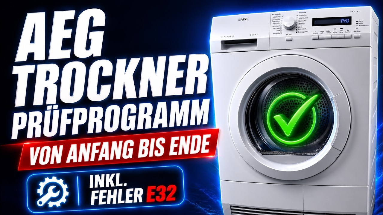 🔧 AEG Trockner Prüfprogramm & Fehler E32 👉 Schritt-für-Schritt Anleitung