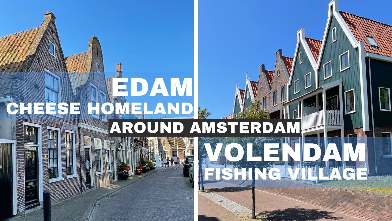 AROUND AMSTERDAM. VOLENDAM (FISHING VILLAGE) & EDAM (CHEESE HOMELAND)
