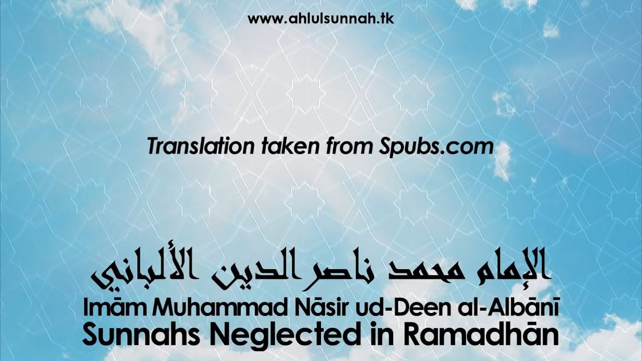Sunnahs Neglected In Ramadhān - Al-Imām Muhammad Nāsir ud-Deen al-Albānī