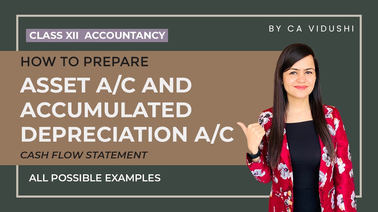 Asset A/C + Accumulated Depreciation A/C | Cash Flow Statement | Class 12th Accountancy | VCC |