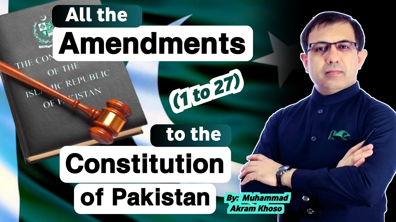 All The Amendments To The Constitution of Pakistan 1973 | Amendments 1 to 27 | by Muhammad Akram