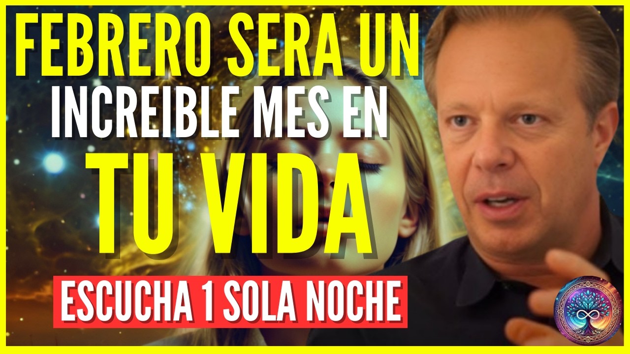 EL MES DE FEBRERO SERÁ EL MAS EXTRAORDINARIO DE TU VIDA SI ESCUCHAS ESTO DURANTE 1 NOCHE - Dr Joe