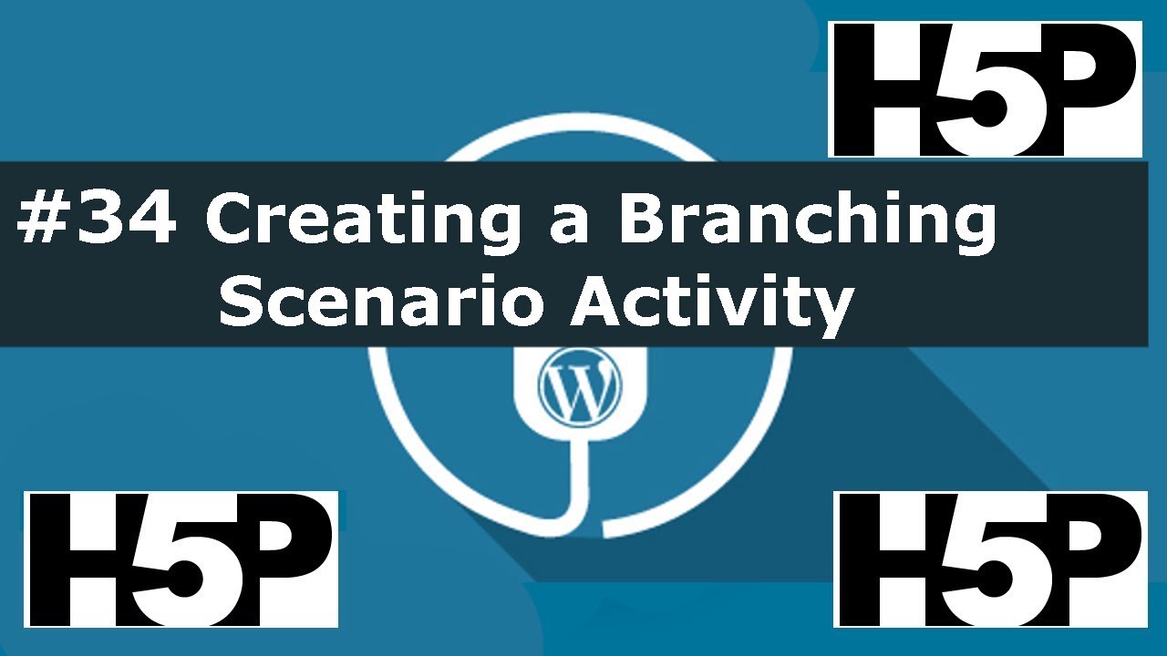 #34 interactive student activities - H5P  Creating a Branching Scenario Activity (WP) Tutorial