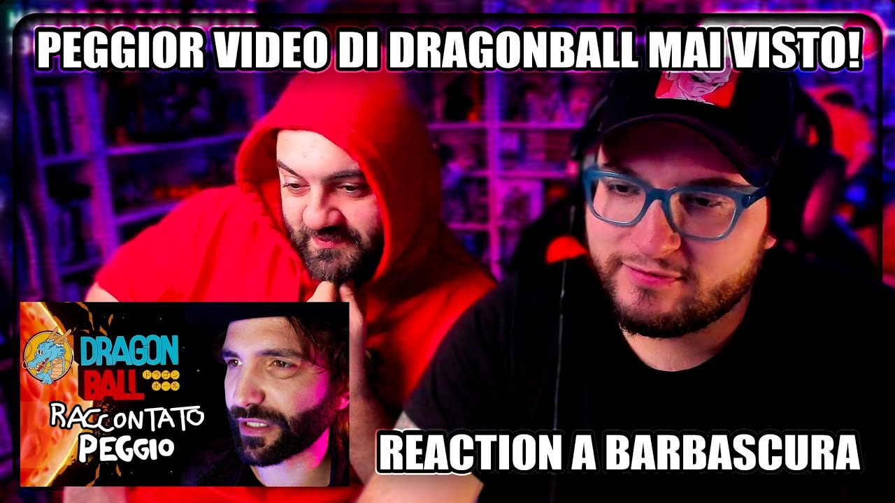 IL PEGGIOR VIDEO DI DRAGONBALL MAI VISTO? REACTION A BARBASCURA
