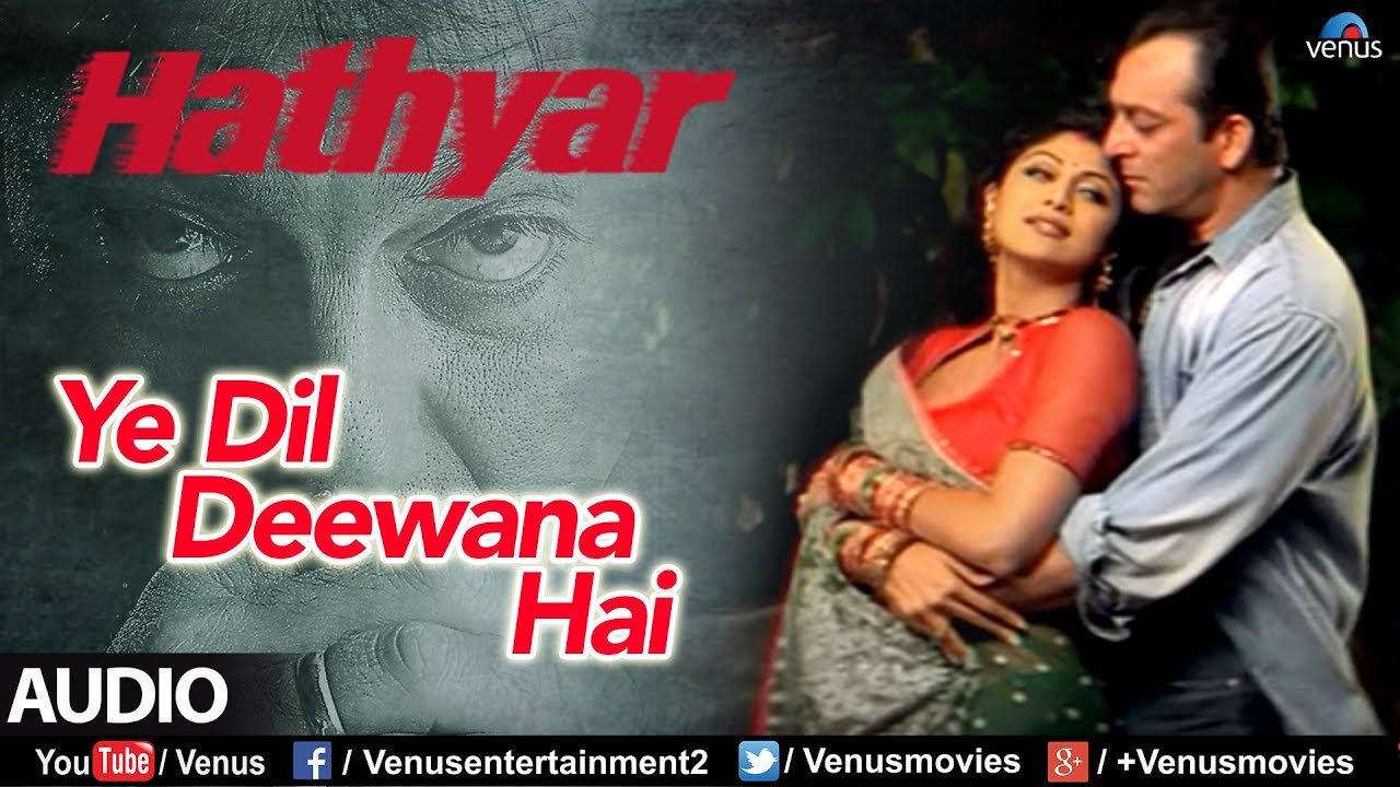 Ye Dil Deewana Hai - Full Song | Hathyar |  Sanjay Dutt & Shilpa Shetty | Ishtar Music