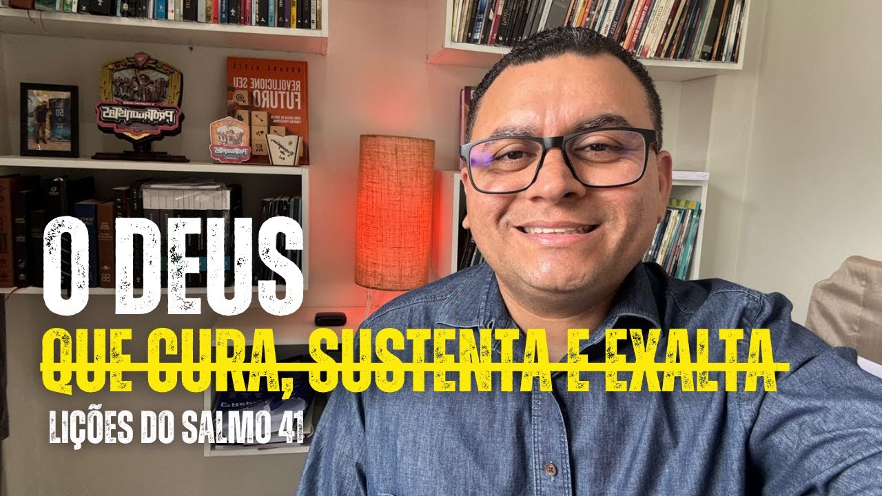 O Deus Que Cura, Sustenta e Exalta os Fiéis/ Lições do salmo 41