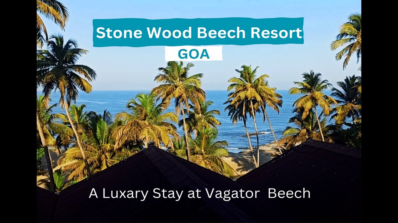 Stone Wood Beach Resort || Vagator Beach || North Goa