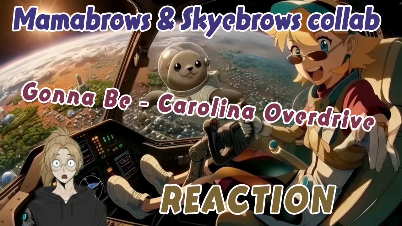 Mommabrows & Skyebrows collab! Gonna Be - Carolina Overdrive | CyberNuggets (Film Major) Reacts