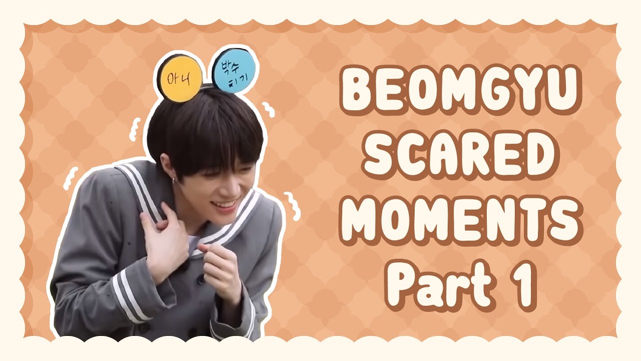 TXT Beomgyu scared moments - Part 1 (범규 두려운 순간들)