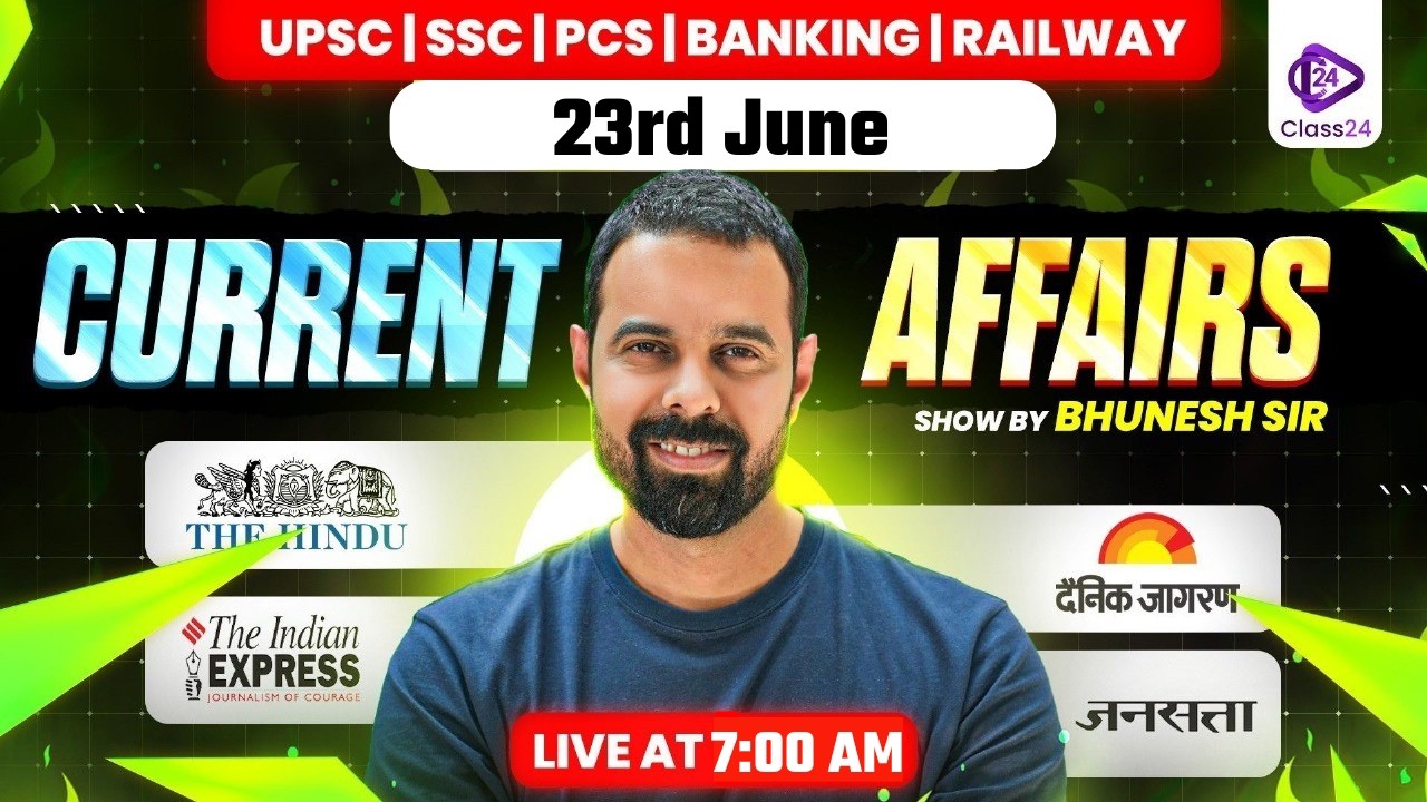 23rd June 2026 | Current Affairs Today | The Hindu Analysis by Bhunesh Sir