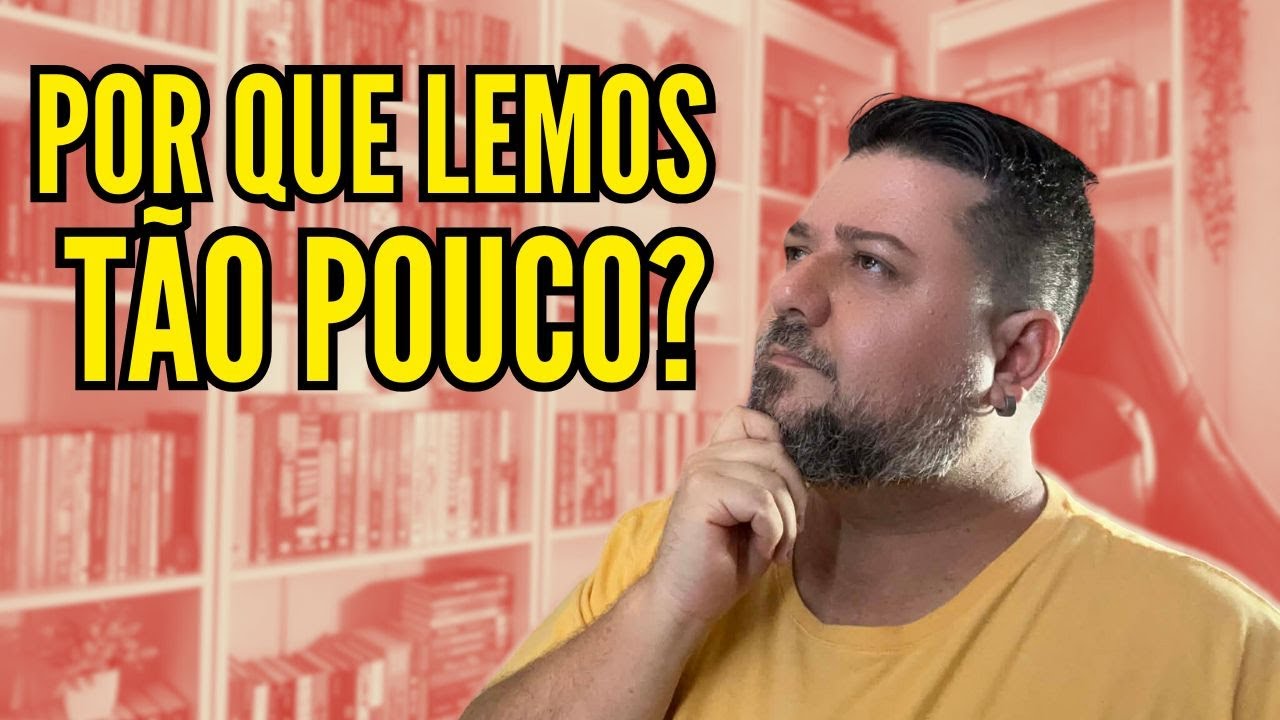 POR QUE A GENTE LÊ TÃO POUCO?