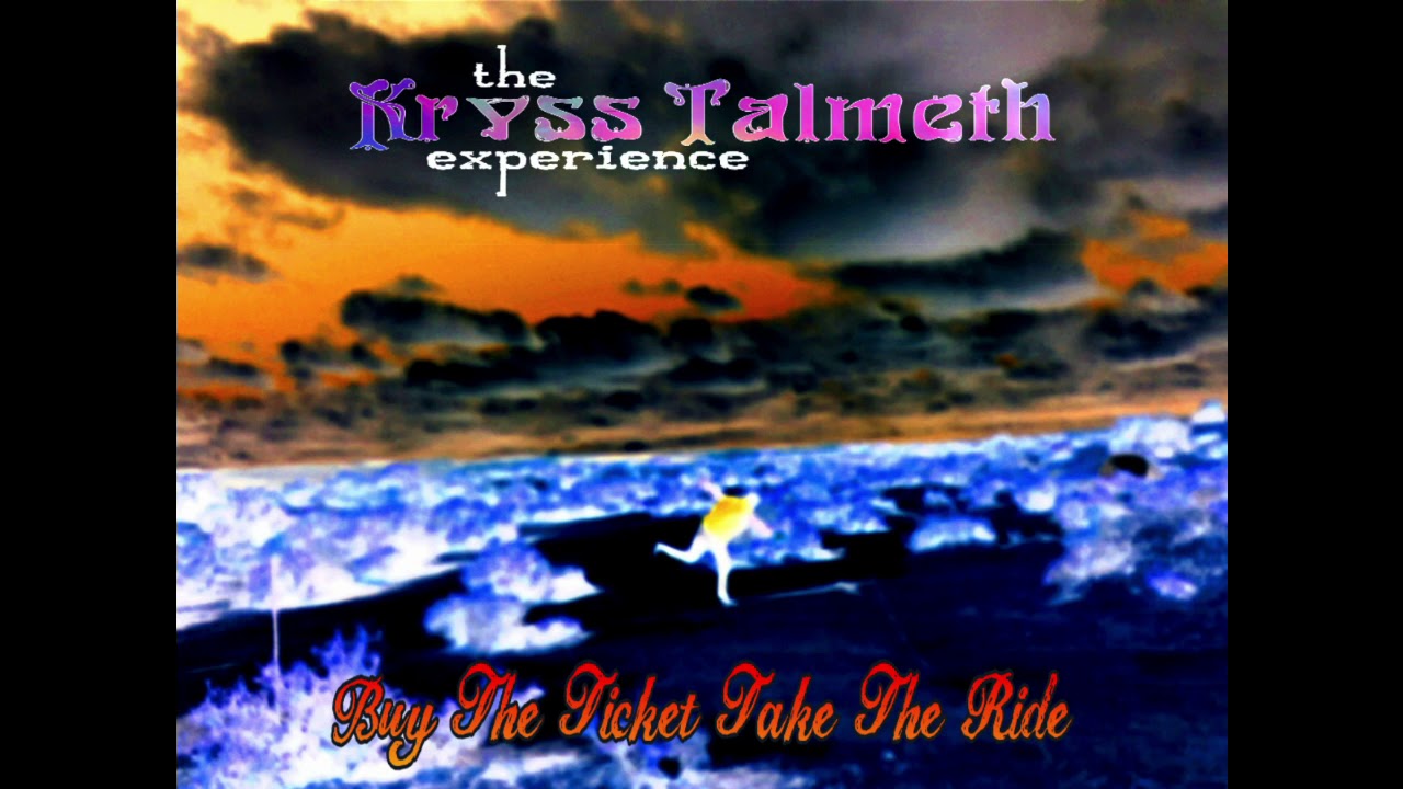 The Kryss Talmeth Experience - Buy The Ticket Take The Ride FULL ALBUM