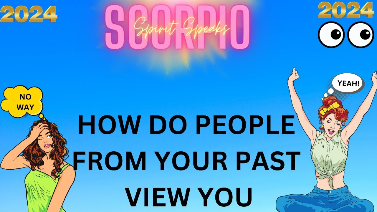SCORPIO ♏ 🤔HOW DO PEOPLE FROM YOUR PAST VIEW/FEEL ABOUT YOU 😲💯‼️ A MUST SEE 👀#scorpio #scorpiotarot