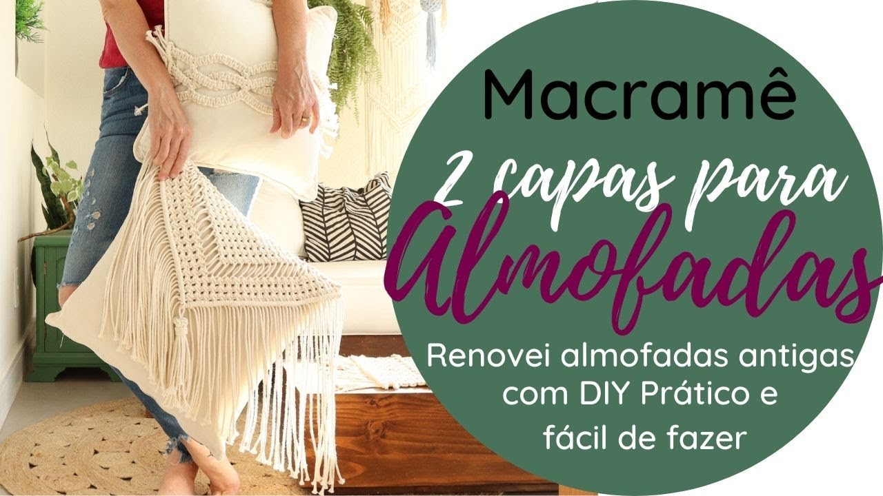 Como renovar almofadas antigas com MACRAMÊ | DIY Fácil e Prático DecoreSemPressa, Verinha Bernardino