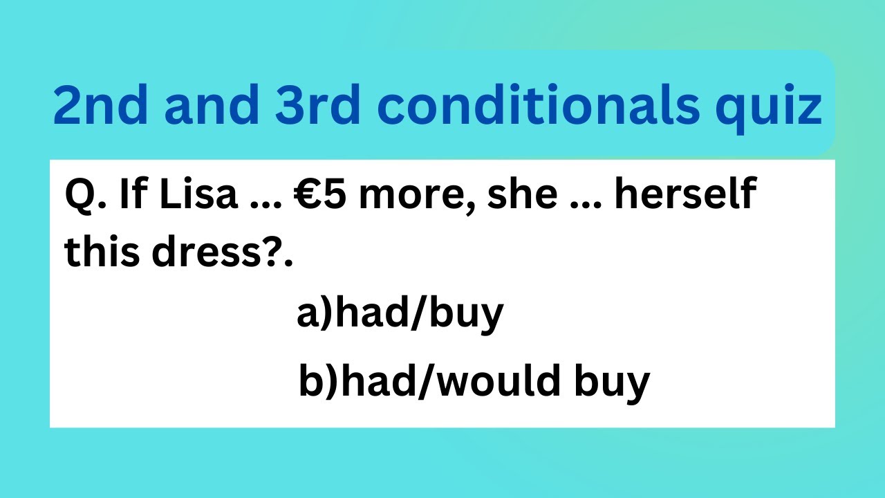 5:5:5 ENGLISH QUIZ. Second and Third conditionals quiz.