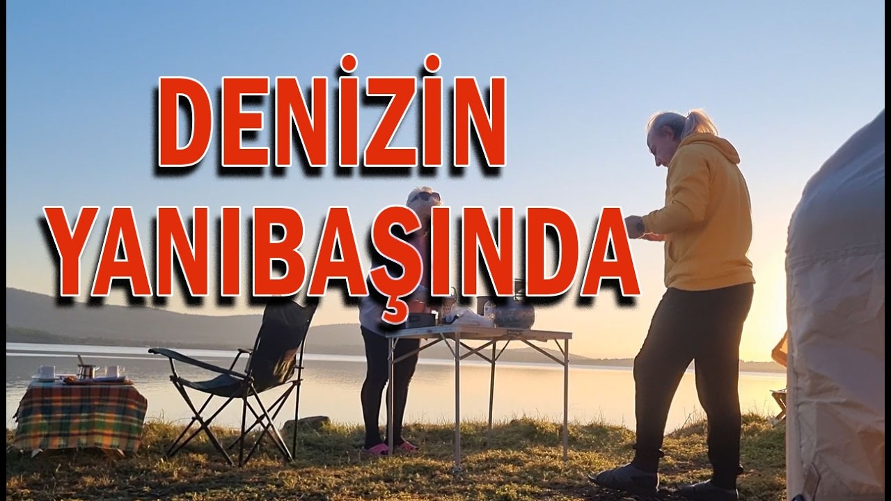Deniz Kenarında Martı Sesleriyle  | Şişme Çadırda Sıcacık Kamp