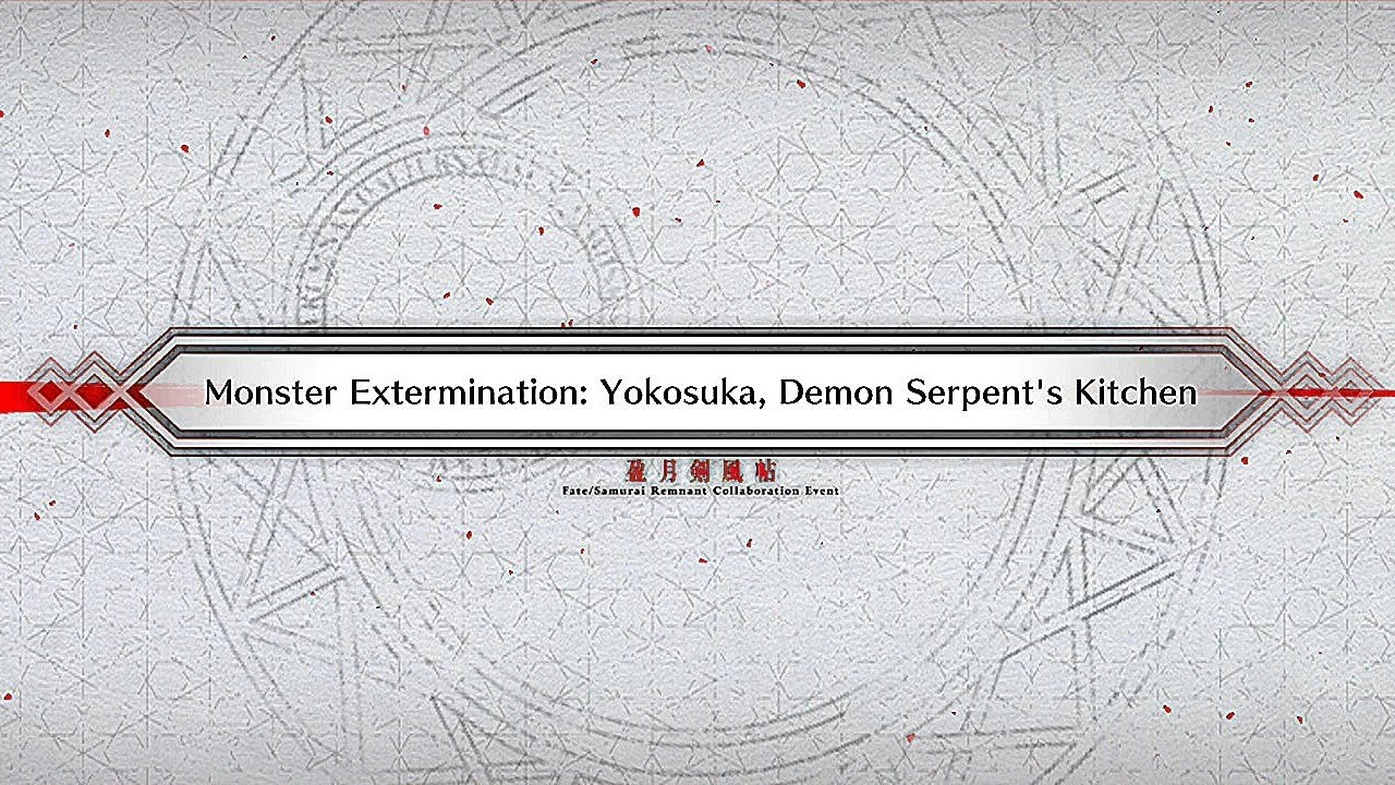 FateGO:Waxing Moon Chronicles|Monster Extermination:Yokosuka,Demon Serpent's Kitchen.