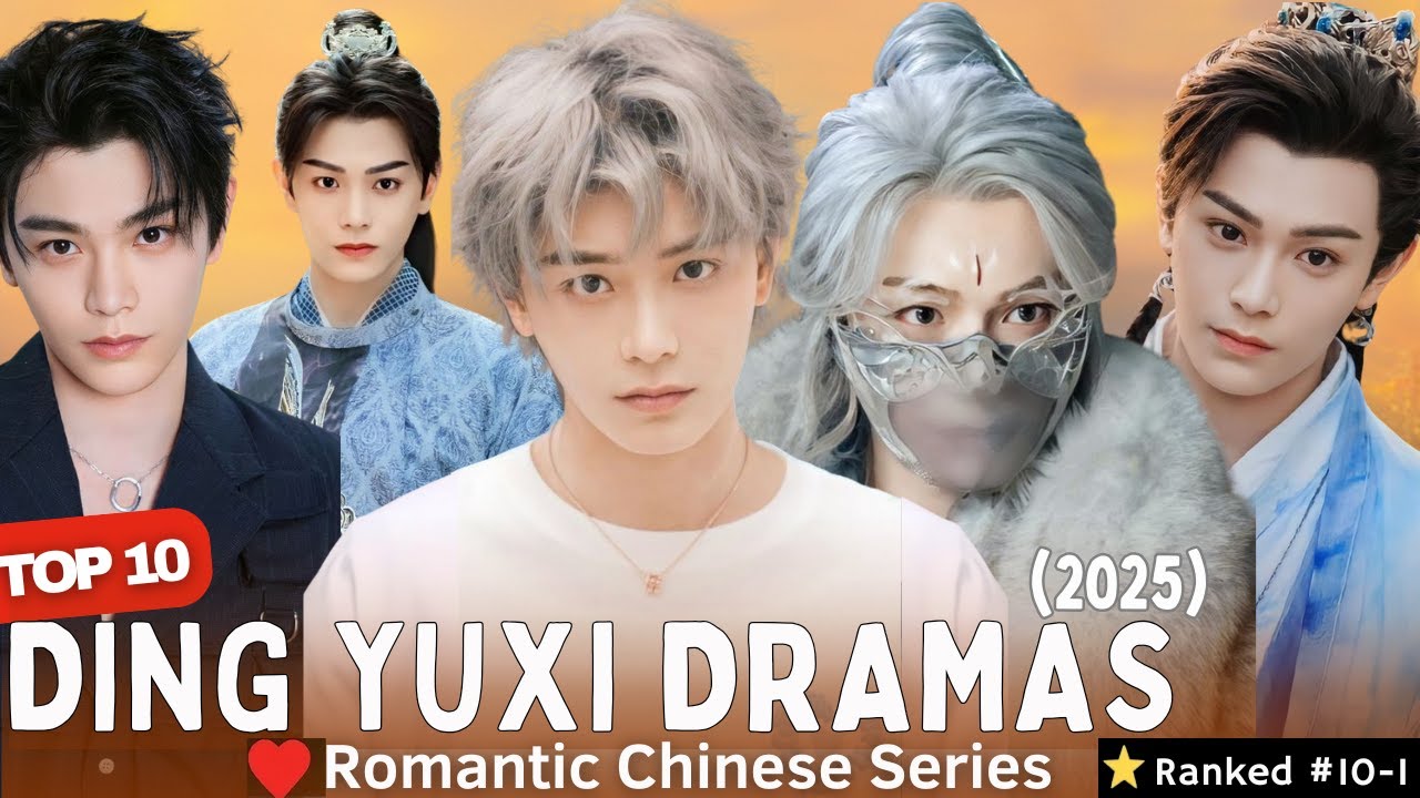 Top 10 Ding Yuxi Chinese Dramas Fans Love the Most