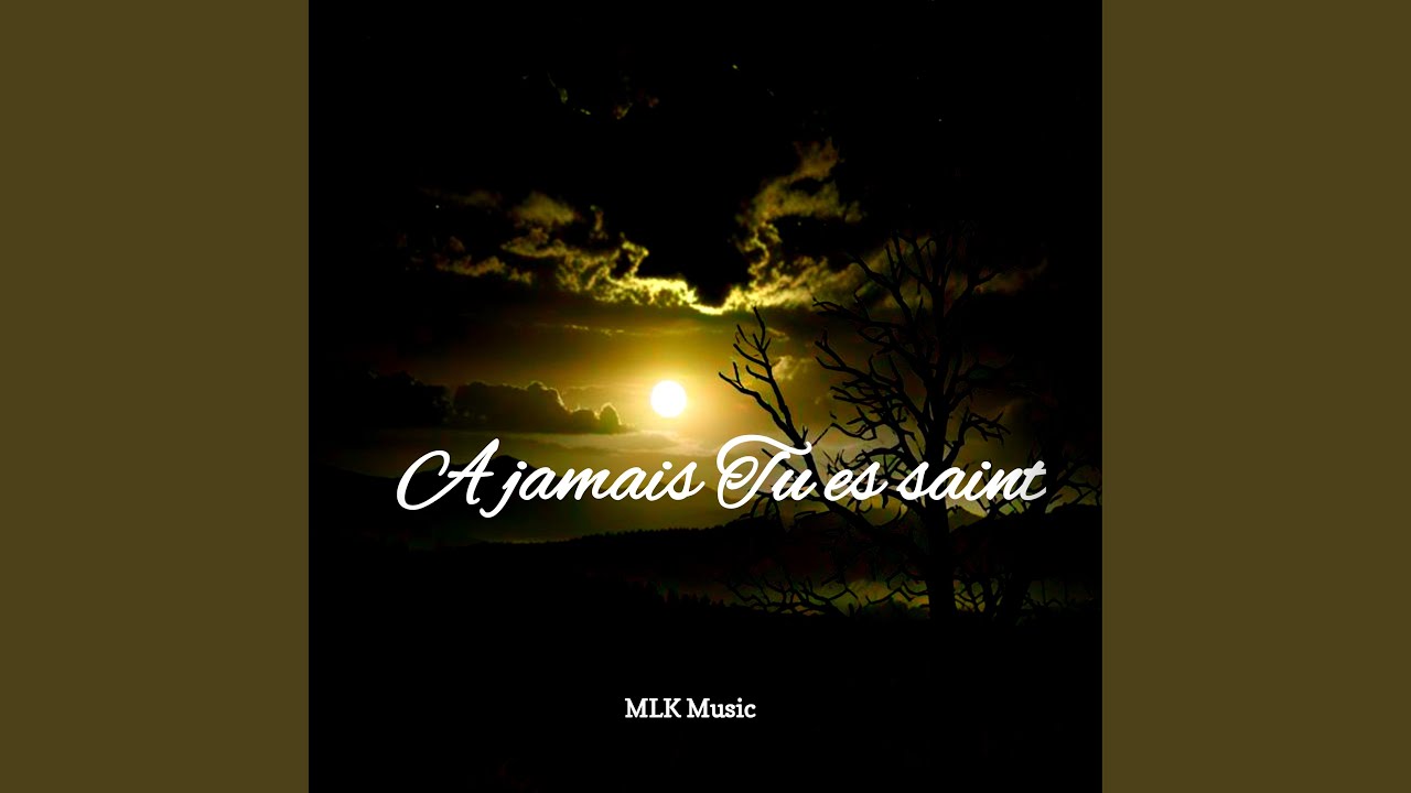 A jamais Tu es saint