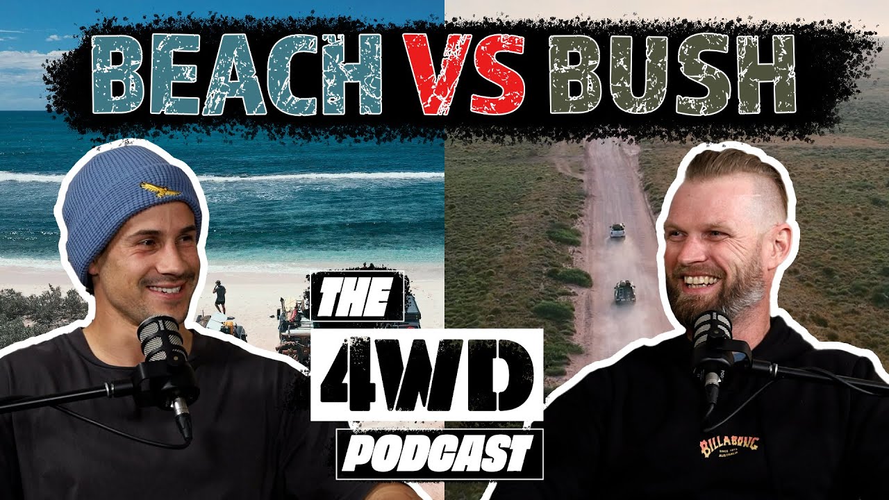 Beach vs Bush - What's Better? | The 4WD Podcast | Ronny Dahl & Liam Duggan