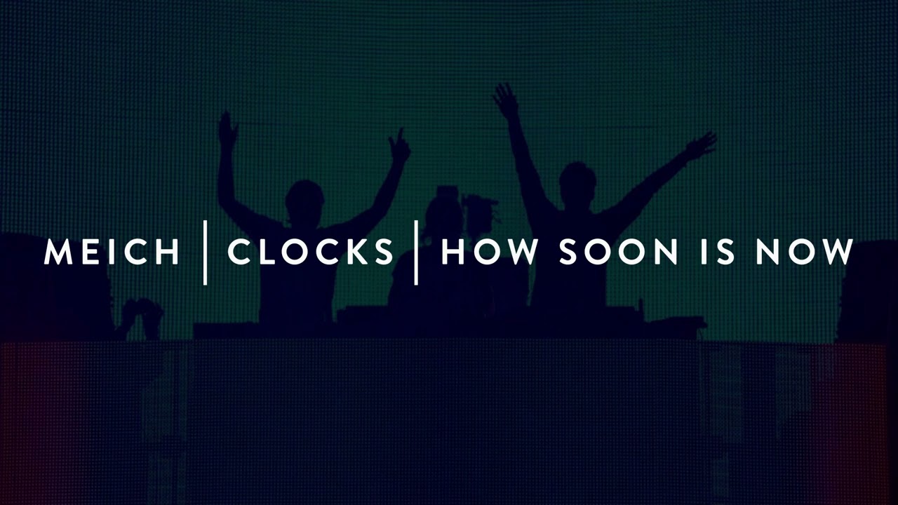 Meich | Clocks | How Soon Is Now (Swedish House Mafia Mashup)