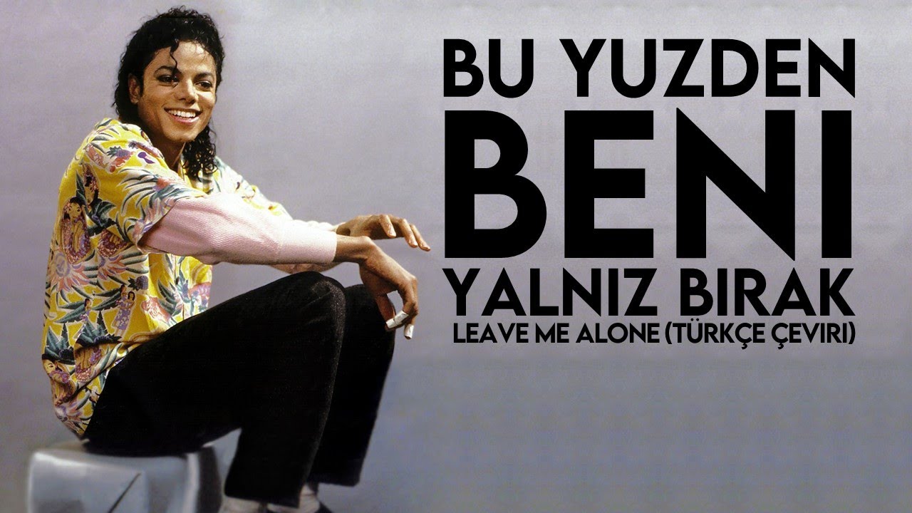 Michael Jackson - Leave Me Alone (T&uuml;rk&ccedil;e &Ccedil;eviri) (Remake)