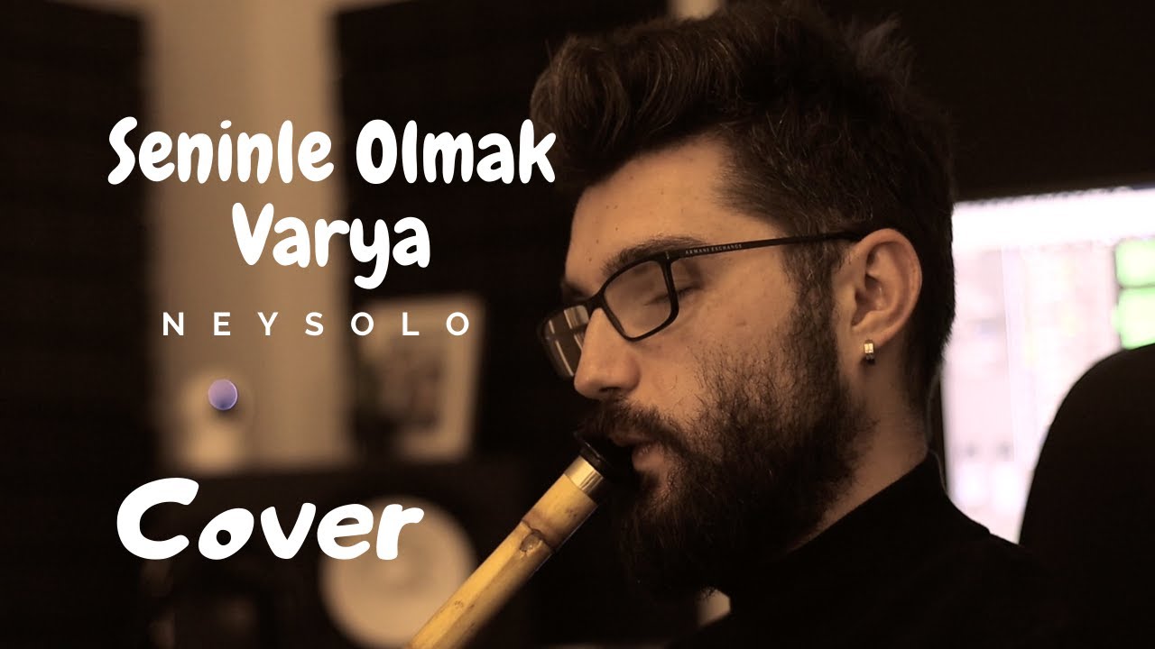 Seninle Olmak Varya - Ney Solo