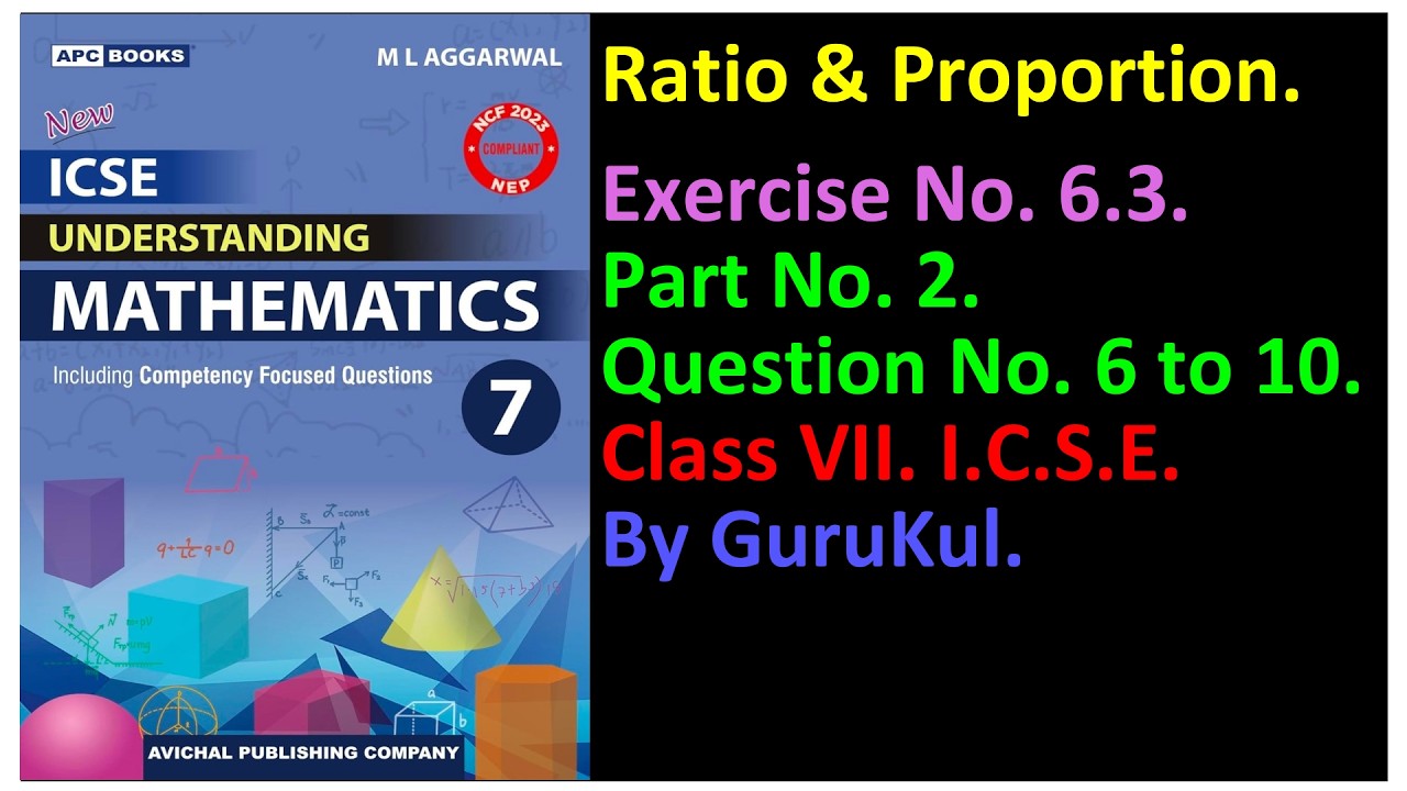 Ratio & Proportion | Ex 6.3 Part 2 | Class 7 | M L Aggarwal ICSE UNDERSTANDING MATHEMATICS |