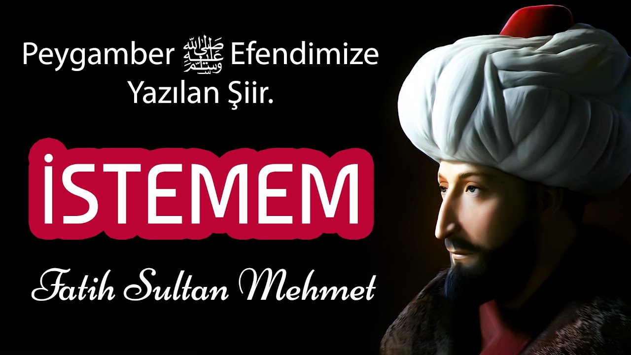 Fatih Sultan Mehmet - İstemem Şiiri