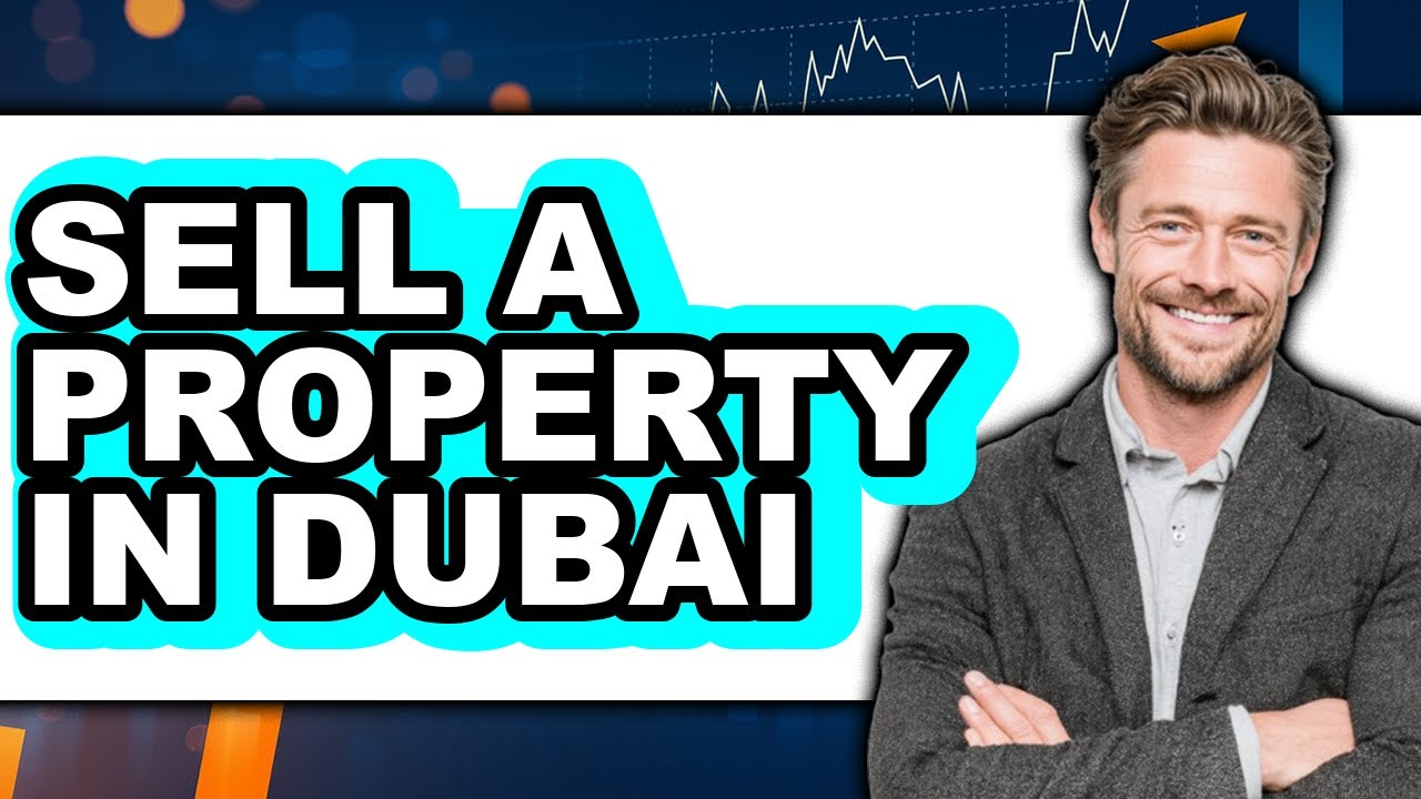 How to Sell a Property in Dubai 2025 - Full Guide