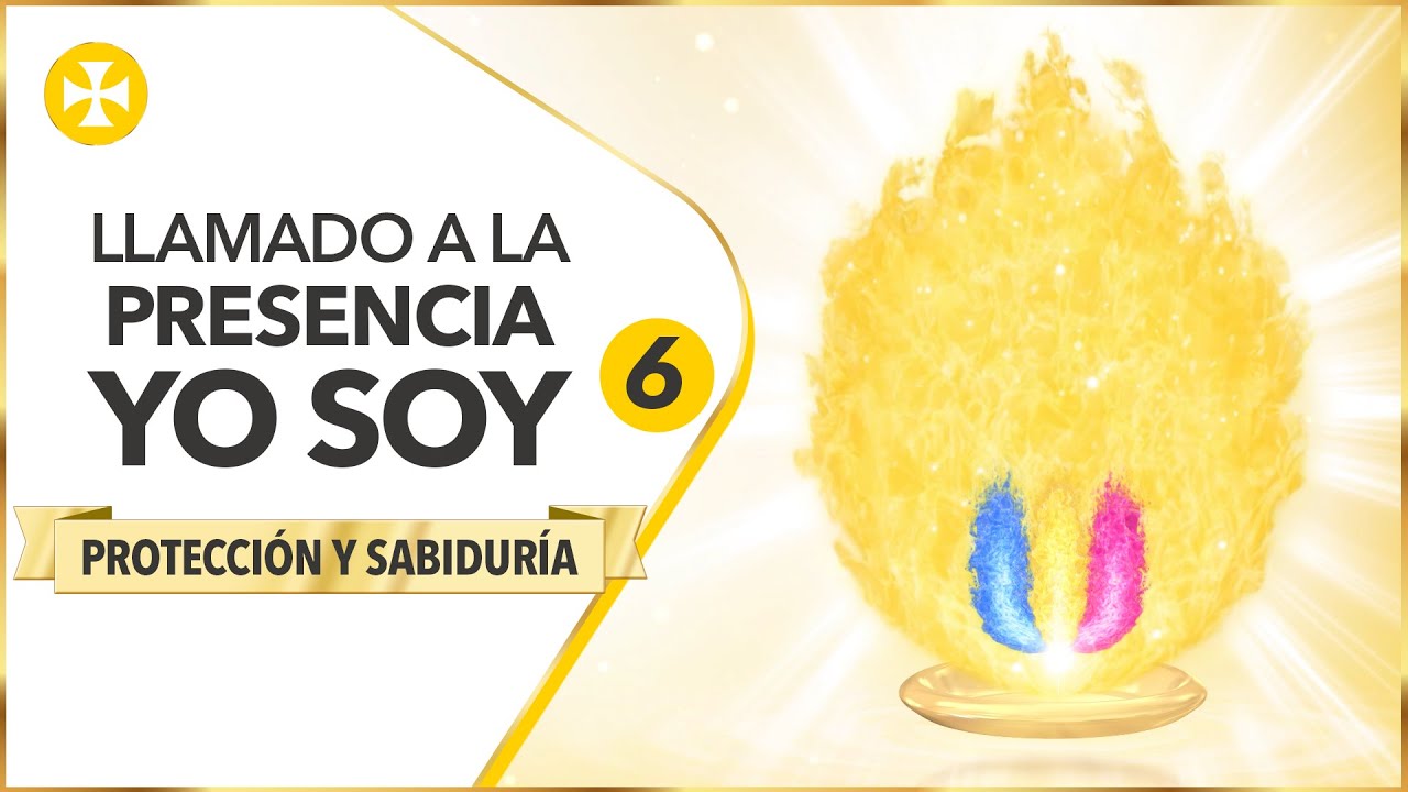 Decretos de Protección y Sabiduría | Llamado a la Presencia YO SOY 6