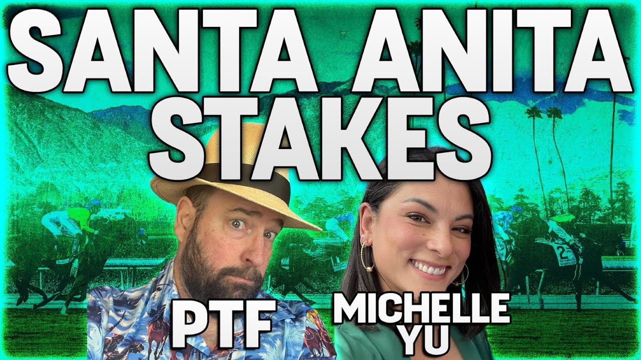 Players Podcast Santa Anita Derby Day Stakes w PTF and Michelle Yu