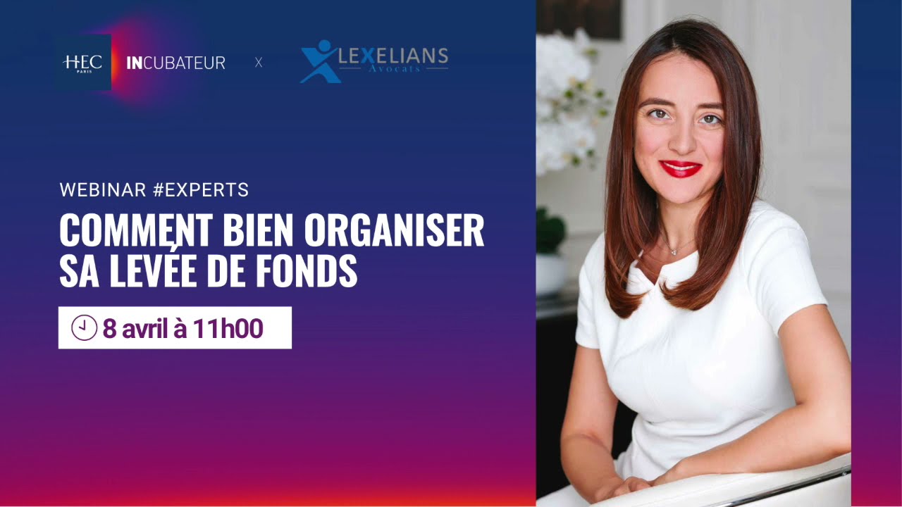 Comment bien réussir sa levée de fonds - Incubateur HEC Paris x Lexelians