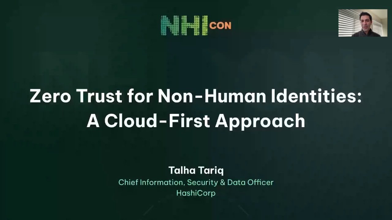 Zero Trust for Non-Human Identities: A Cloud-First Approach | NHIcon 2025