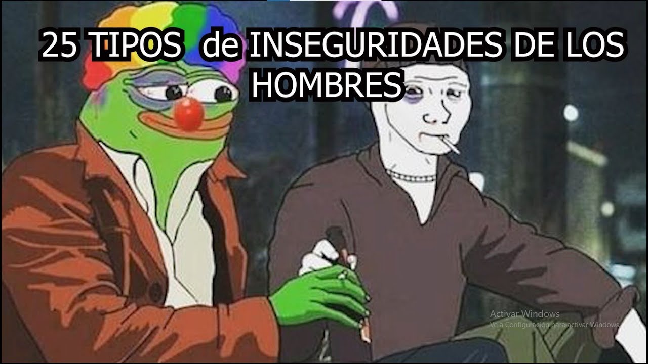 25 TIPOS de INSEGURIDADES de LOS HOMBRES