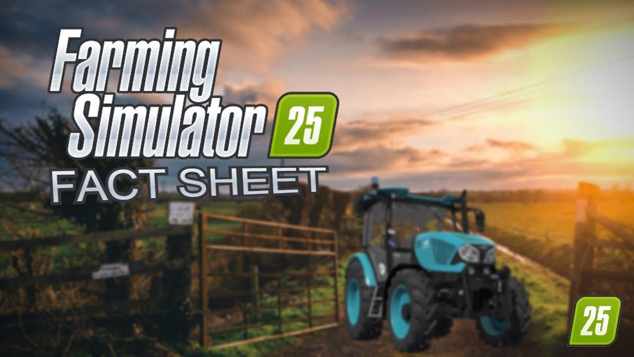 Farming Simulator 25 Facts Sheets