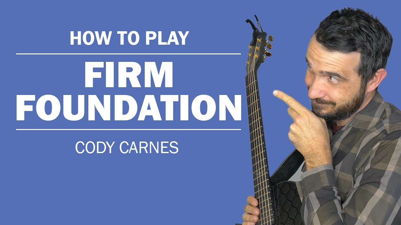 Firm Foundation (Cody Carnes) | How To Play On Guitar