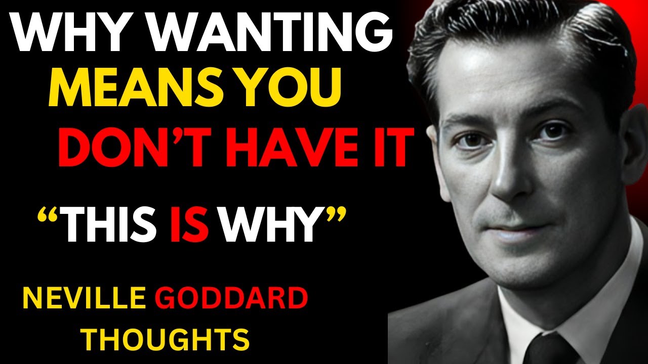 Why Wanting Means You Don’t Have It || Neville Goddard