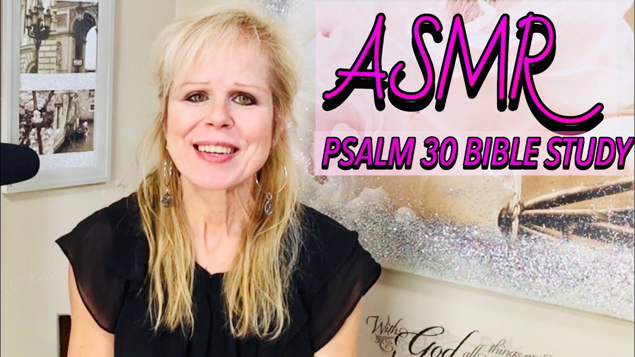 CHRISTIAN ASMR SOFT SPOKEN PSALM 30 BIBLE STUDY  +  For ANXIETY, MEDITATION, RELAXATION, SLEEP