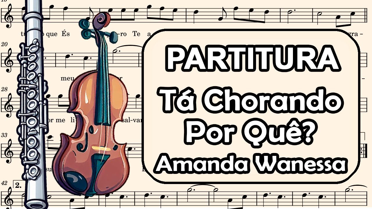 Tá Chorando Por Quê? - Amanda Wanessa - Partitura para Flauta Transversal, Teclado, Oboé e Violino