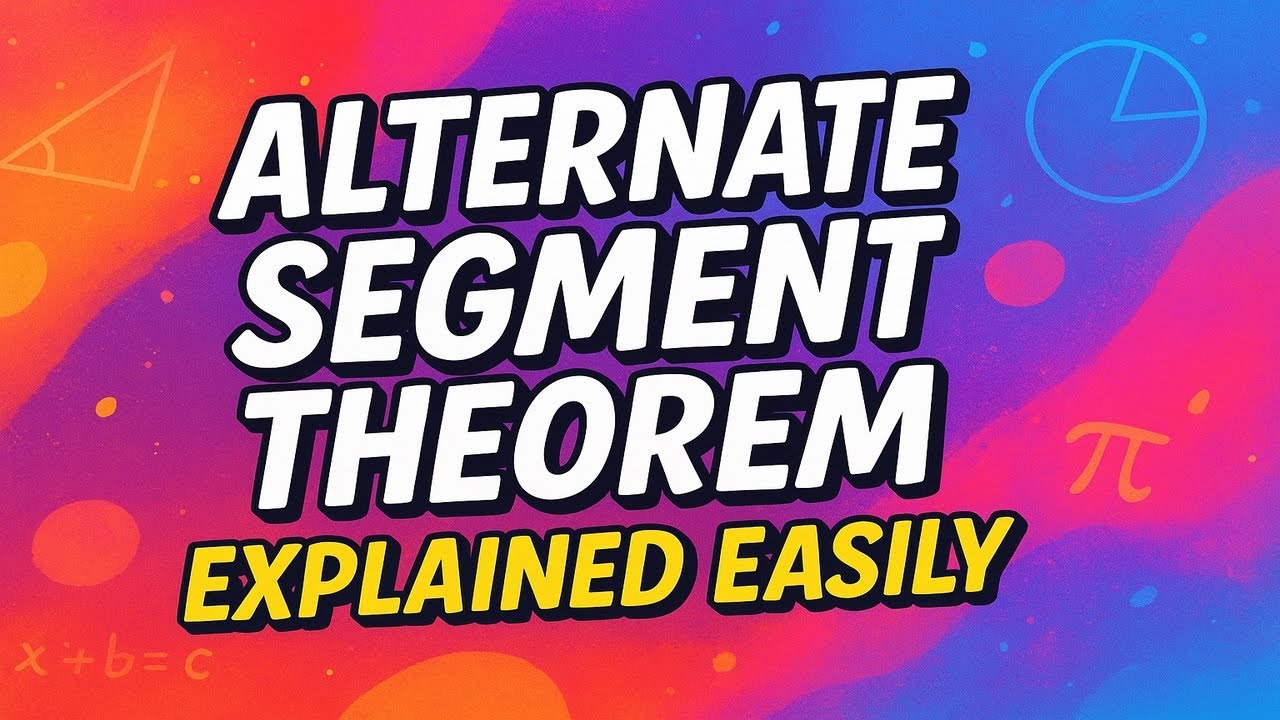 Alternate Segment Theorem — Made SUPER Easy! Lesson 11