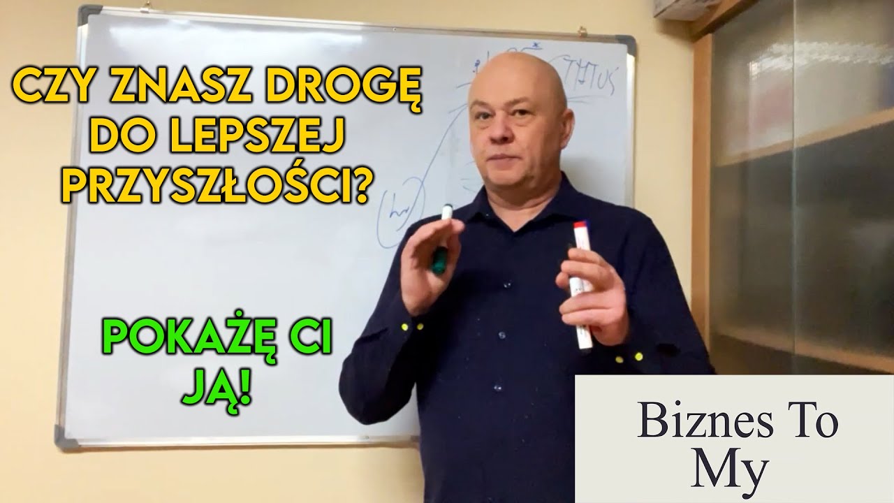 Czy znasz drogę do lepszej przyszłości? Pokażę Ci ją! [Biznes to my]