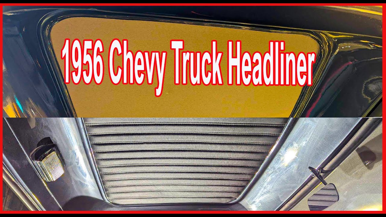 Easy Way to Upholstery  1956 Chevy Truck Headliner.