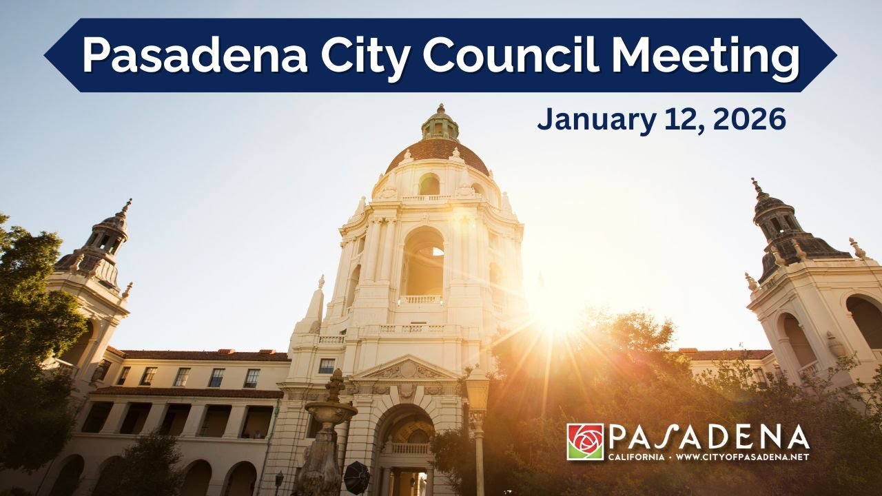 Pasadena City Council Meeting: January 12, 2026