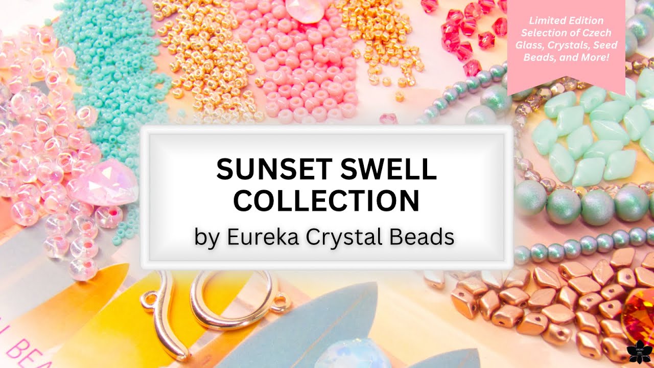 Коллекция Sunset Swell от Eureka Crystal Beads