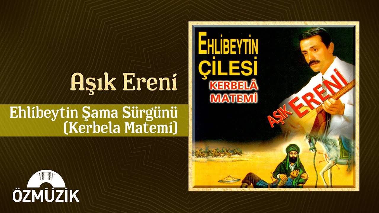 Aşık Ereni - Ehlibeytin Şama Sürgünü (Kerbela Matemi) | (Official Audio)