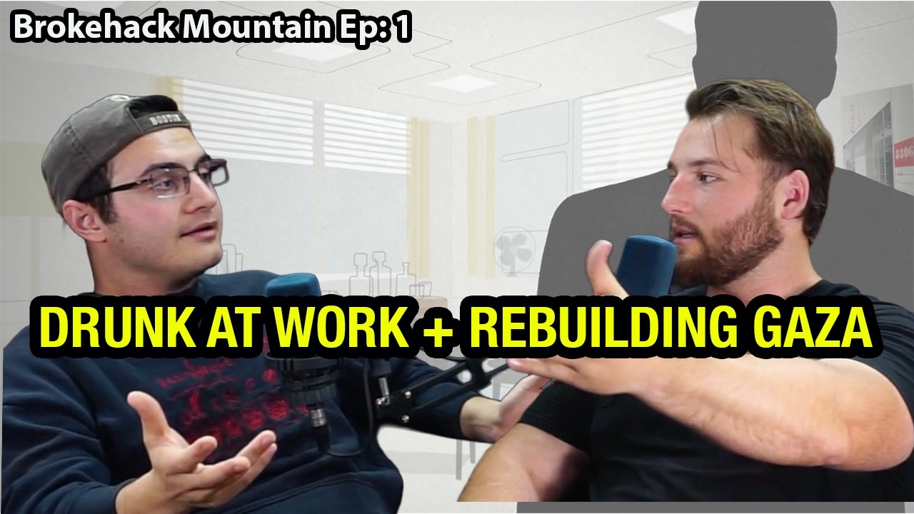 Ep 1: 'Drunk at Work+Rebuilding Gaza'-Brokehack Mountain