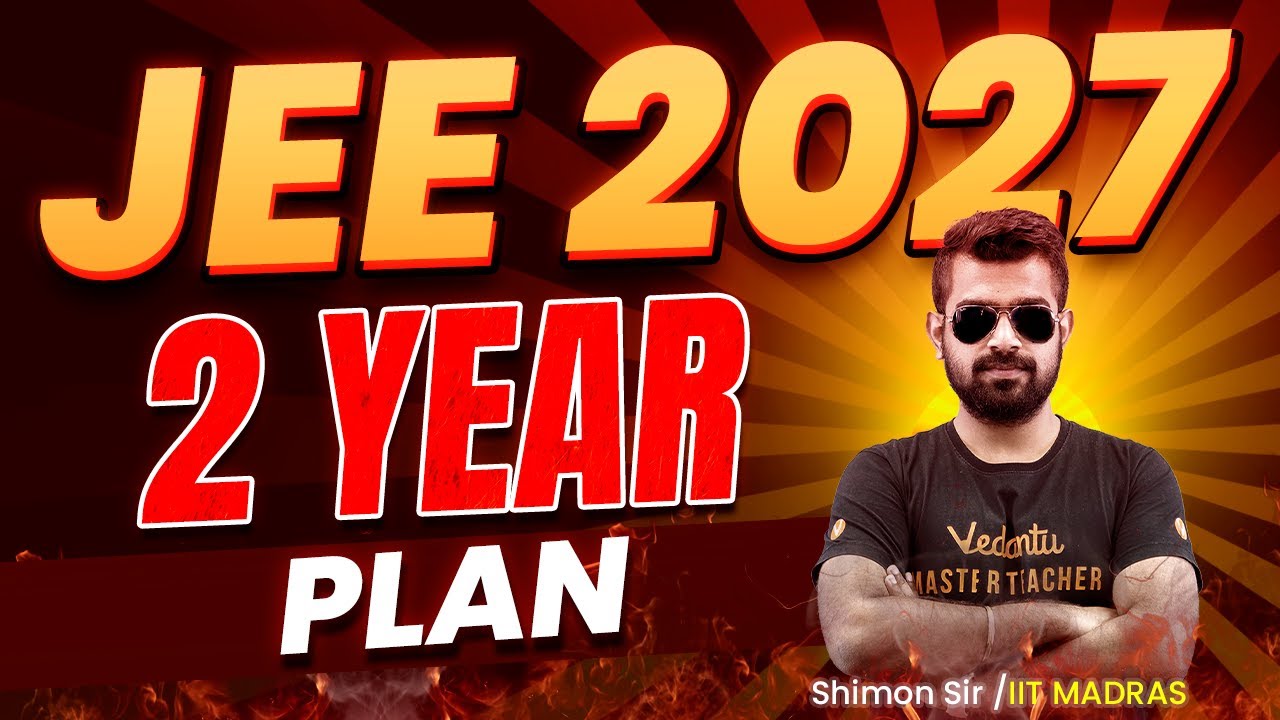 JEE 2027 | 2 Year Master Plan🔥Shimon Sir