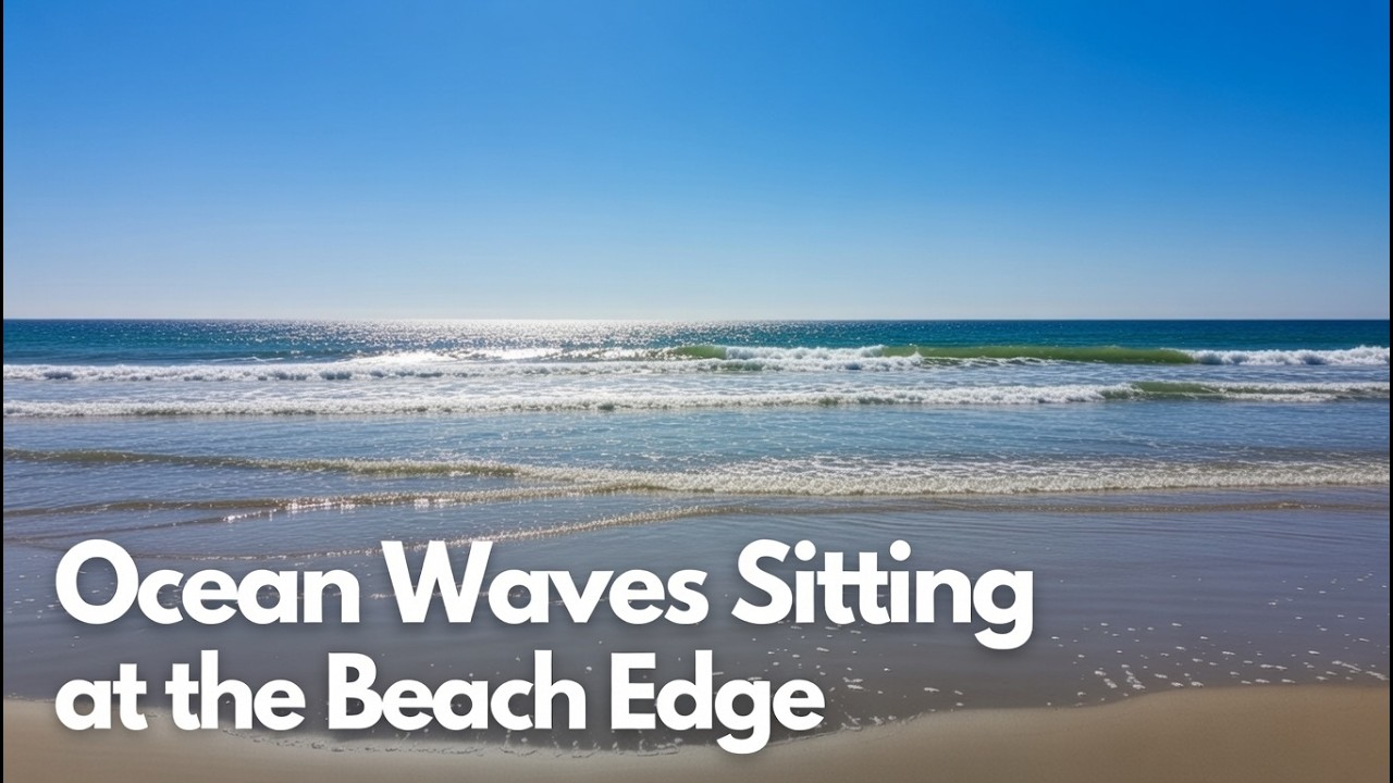 ASMR Ocean Waves Sitting at the Beach Edge – Pure Nature Sounds to Relax & Sleep